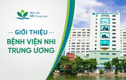 Giới thiệu Bệnh viện Nhi Trung ương