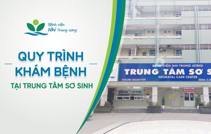 Quy trình khám bệnh tại Trung tâm sơ sinh