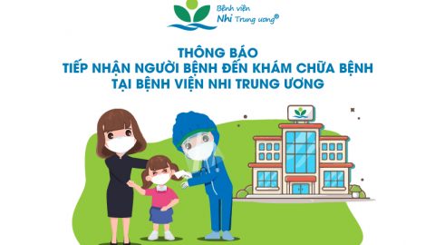 Thông báo tiếp nhận người bệnh đến khám chữa bệnh tại Bệnh viện Nhi Trung ương