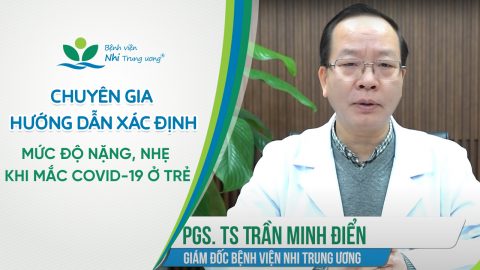 [VIDEO] Giám đốc Bệnh viện Nhi Trung ương hướng dẫn xác định mức độ mắc COVID-19 ở trẻ và cách chăm sóc trẻ F0