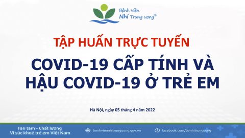 [VIDEO] Tập huấn về COVID-19 cấp tính và Hậu COVID-19 ở trẻ em