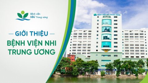 Giới thiệu Bệnh viện Nhi Trung ương