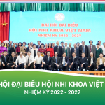 Đại hội Đại biểu Hội Nhi khoa Việt Nam nhiệm kỳ 2022 – 2027 thành công tốt đẹp: Ra mắt Ban Chấp hành và Tân Chủ tịch, định hướng chiến lược hoạt động nhiệm kỳ mới