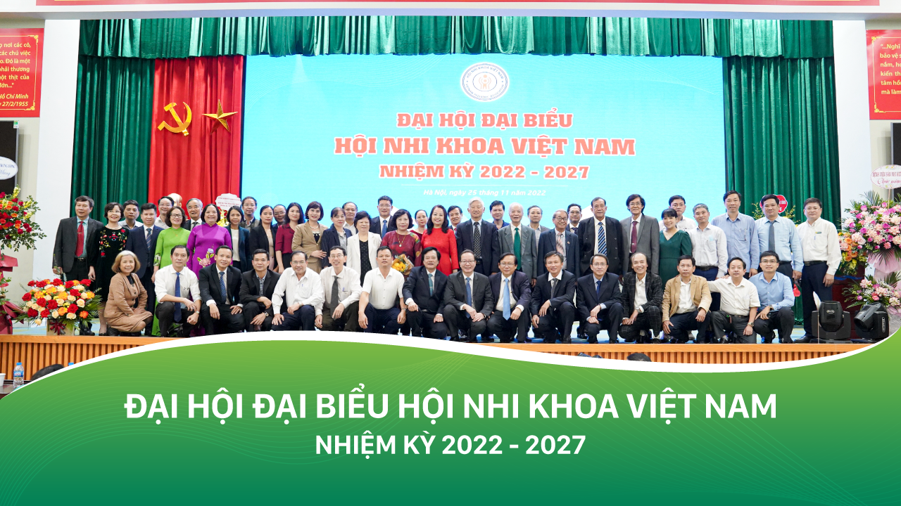 Đại hội Đại biểu Hội Nhi khoa Việt Nam nhiệm kỳ 2022 – 2027 thành công tốt đẹp: Ra mắt Ban Chấp hành và Tân Chủ tịch, định hướng chiến lược hoạt động nhiệm kỳ mới