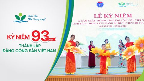 Bệnh viện Nhi Trung ương kỷ niệm 93 năm ngày thành lập  Đảng Cộng sản Việt Nam