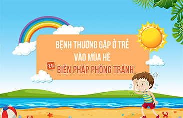 [INFOGRAPHIC] Bệnh thường gặp ở trẻ vào mùa hè và biện pháp phòng tránh