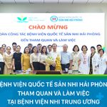 Đoàn công tác Bệnh viện Quốc tế Sản Nhi Hải Phòng thăm và làm việc tại Bệnh viện Nhi Trung ương