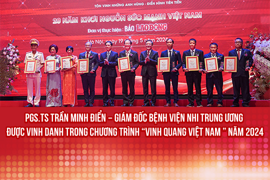 PGS.TS Trần Minh Điển – Giám đốc Bệnh viện Nhi Trung ương được vinh danh trong chương trình “Vinh quang Việt Nam” năm 2024