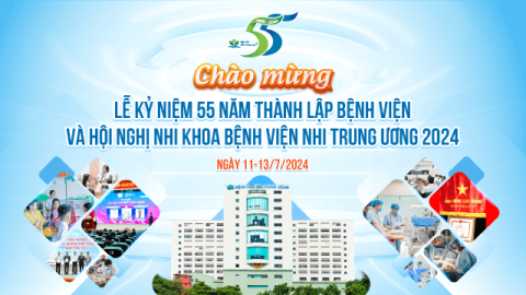 Thông báo: Tổ chức Lễ kỷ niệm 55 năm thành lập Bệnh viện và Hội nghị Nhi khoa Bệnh viện Nhi Trung ương năm 2024