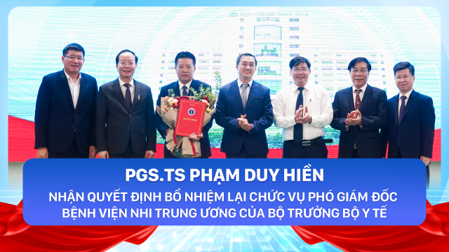 PGS.TS Phạm Duy Hiền nhận quyết định bổ nhiệm lại chức vụ Phó Giám đốc Bệnh viện Nhi Trung ương của Bộ trưởng Bộ Y tế