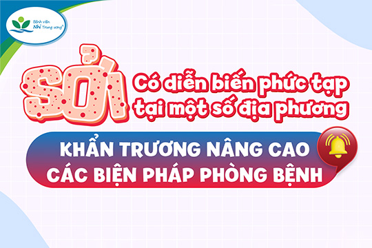 Bệnh sởi có diễn biến phức tạp ở nhiều địa phương – Cần khẩn trương nâng cao các biện pháp phòng bệnh