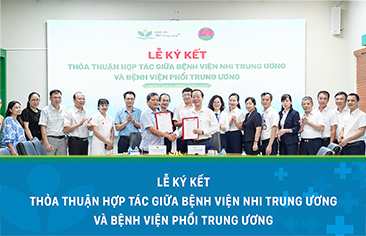 Ký kết Thỏa thuận hợp tác với Bệnh viện Phổi Trung ương – Nâng cao chất lượng khám chữa bệnh và kiểm soát lao trẻ em