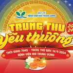 Cùng chờ đón “TRUNG THU YÊU THƯƠNG 2024” dành tặng các em nhỏ đang điều trị tại Bệnh viện Nhi Trung ương