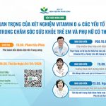 [VIDEO] Hội thảo khoa học: Tầm quan trọng của xét nghiệm Vitamin D & các yếu tố tạo máu trong chăm sóc sức khỏe trẻ em và phụ nữ có thai