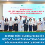 Hợp tác đa chuyên ngành: Chìa khóa trong quản lý đề kháng kháng sinh tại Bệnh viện Nhi Trung ương