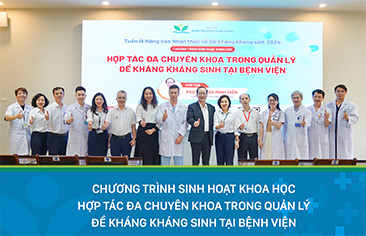 Hợp tác đa chuyên ngành: Chìa khóa trong quản lý đề kháng kháng sinh tại Bệnh viện Nhi Trung ương