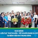 Khai giảng lớp đào tạo liên tục “Khử khuẩn – Tiệt khuẩn dụng cụ cơ bản” Khoá 6 tại Bệnh viện Nhi Trung ương