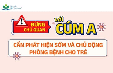 [VIDEO] ĐỪNG CHỦ QUAN với CÚM A – Cần phát hiện sớm và chủ động phòng bệnh cho trẻ