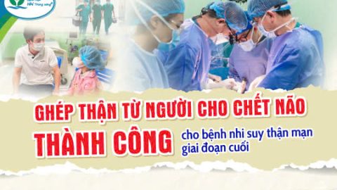 Ghép thận từ người cho chết não thành công cho bệnh nhi suy thận mạn giai đoạn cuối