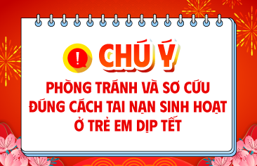 Liên tiếp tai nạn sinh hoạt ở trẻ em dịp Tết – Cha mẹ cần chú ý phòng tránh và sơ cứu đúng cách