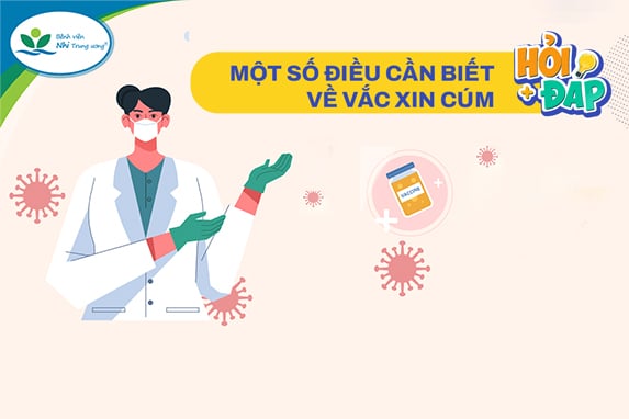 MỘT SỐ ĐIỀU CẦN BIẾT VỀ VẮC XIN CÚM