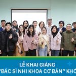 Lễ khai giảng lớp “Bác sĩ Nhi khoa cơ bản” khóa 19 – Khởi đầu hành trình trở thành bác sĩ Nhi khoa