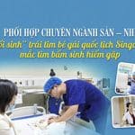 Phối hợp giữa chuyên ngành Sản – Nhi hồi sinh trái tim cho bé gái quốc tịch Singapore mắc bệnh tim bẩm sinh hiếm gặp