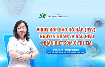 RSV – Tác nhân chính gây nhiễm trùng đường hô hấp ở trẻ em!
