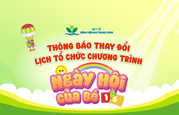 [Thông báo] Thay đổi lịch tổ chức chương trình “Ngày hội của bé 1/6”