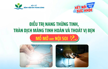 Điều trị nang thừng tinh, tràn dịch màng tinh hoàn và thoát vị bẹn – Nên mổ mở hay nội soi?