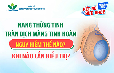 Nang thừng tinh và tràn dịch màng tinh hoàn nguy hiểm như thế nào? Khi nào cần điều trị?
