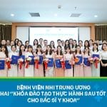 Bệnh viện Nhi Trung ương triển khai “Khóa đào tạo thực hành sau tốt nghiệp cho Bác sĩ y khoa”