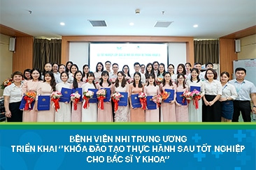 Bệnh viện Nhi Trung ương triển khai “Khóa đào tạo thực hành sau tốt nghiệp cho Bác sĩ y khoa”