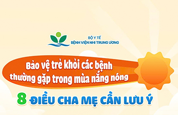 Bảo vệ trẻ khỏi các bệnh thường gặp trong mùa nắng nóng: 8 điều cha mẹ cần ghi nhớ