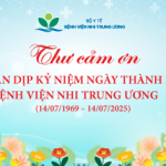 Thư cảm ơn Nhân dịp kỷ niệm Ngày thành lập Bệnh viện Nhi Trung ương (14/7/1969 – 14/7/2025)