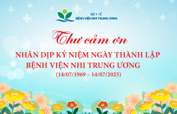 Thư cảm ơn Nhân dịp kỷ niệm Ngày thành lập Bệnh viện Nhi Trung ương (14/07/1969 – 14/07/2025)