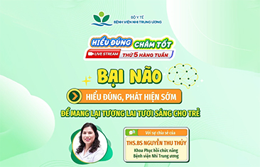 Bại não – Hiểu đúng, phát hiện sớm để mang lại tương lai tươi sáng cho trẻ