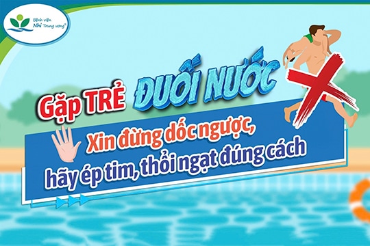 Gặp trẻ đuối nước – Đừng dốc ngược, hãy ép tim, thổi ngạt đúng cách
