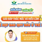 [Hiểu đúng – Chăm tốt] Giải đáp thắc mắc và hiểu lầm về hẹp bao quy đầu ở trẻ em
