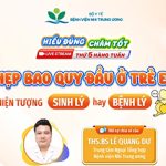 [Hiểu đúng – Chăm tốt] Hẹp bao quy đầu ở trẻ em – Hiện tượng sinh lý hay bệnh lý?