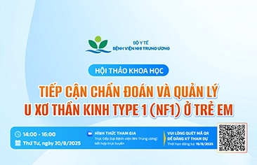Hội thảo khoa học: Tiếp cận chẩn đoán và quản lý u xơ thần kinh type 1 (NF1) ở trẻ em