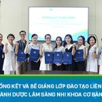 Bế giảng lớp đào tạo liên tục “Thực hành Dược lâm sàng Nhi khoa cơ bản” khóa 1