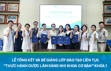 Bế giảng lớp đào tạo liên tục “Thực hành Dược lâm sàng Nhi khoa cơ bản” khóa 1