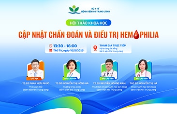 [Thông báo] Hội thảo khoa học: Cập nhật chẩn đoán và điều trị Hemophilia