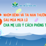 Mưa lũ, ngập lụt trên diện rộng: Cảnh báo 6 nhóm bệnh và tai nạn thường gặp cha mẹ cần lưu ý để bảo vệ trẻ