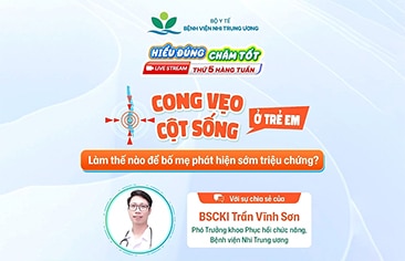 [Hiểu đúng – Chăm tốt] Cong vẹo cột sống ở trẻ em – Làm thế nào để bố mẹ phát hiện sớm triệu chứng