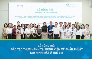 Bệnh viện Nhi Trung ương và Tổ chức Orbis: Tăng cường hợp tác nâng cao năng lực phẫu thuật tạo hình mắt trẻ em