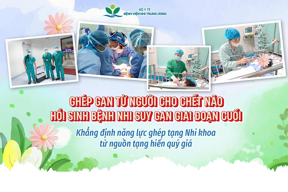 Ghép gan từ người cho chết não hồi sinh bệnh nhi suy gan giai đoạn cuối, khẳng định năng lực ghép tạng Nhi khoa từ nguồn tạng hiến quý giá