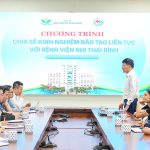 Tiếp đón đoàn công tác Bệnh viện Nhi Thái Bình đến trao đổi, học hỏi kinh nghiệm về công tác đào tạo