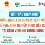 [Thông báo] Hội thảo khoa học: Tăng cường năng lực quản lý bệnh võng mạc trẻ đẻ non: Kinh nghiệm thực tiễn 20 năm tại Bệnh viện Nhi Trung ương